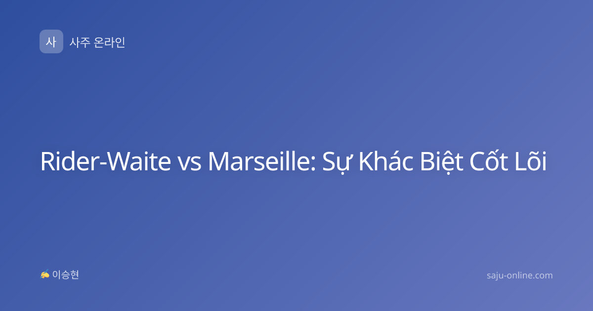Rider-Waite vs Marseille: Sự Khác Biệt Cốt Lõi