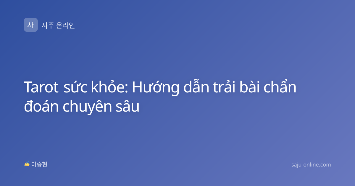 Tarot sức khỏe: Hướng dẫn trải bài chẩn đoán chuyên sâu